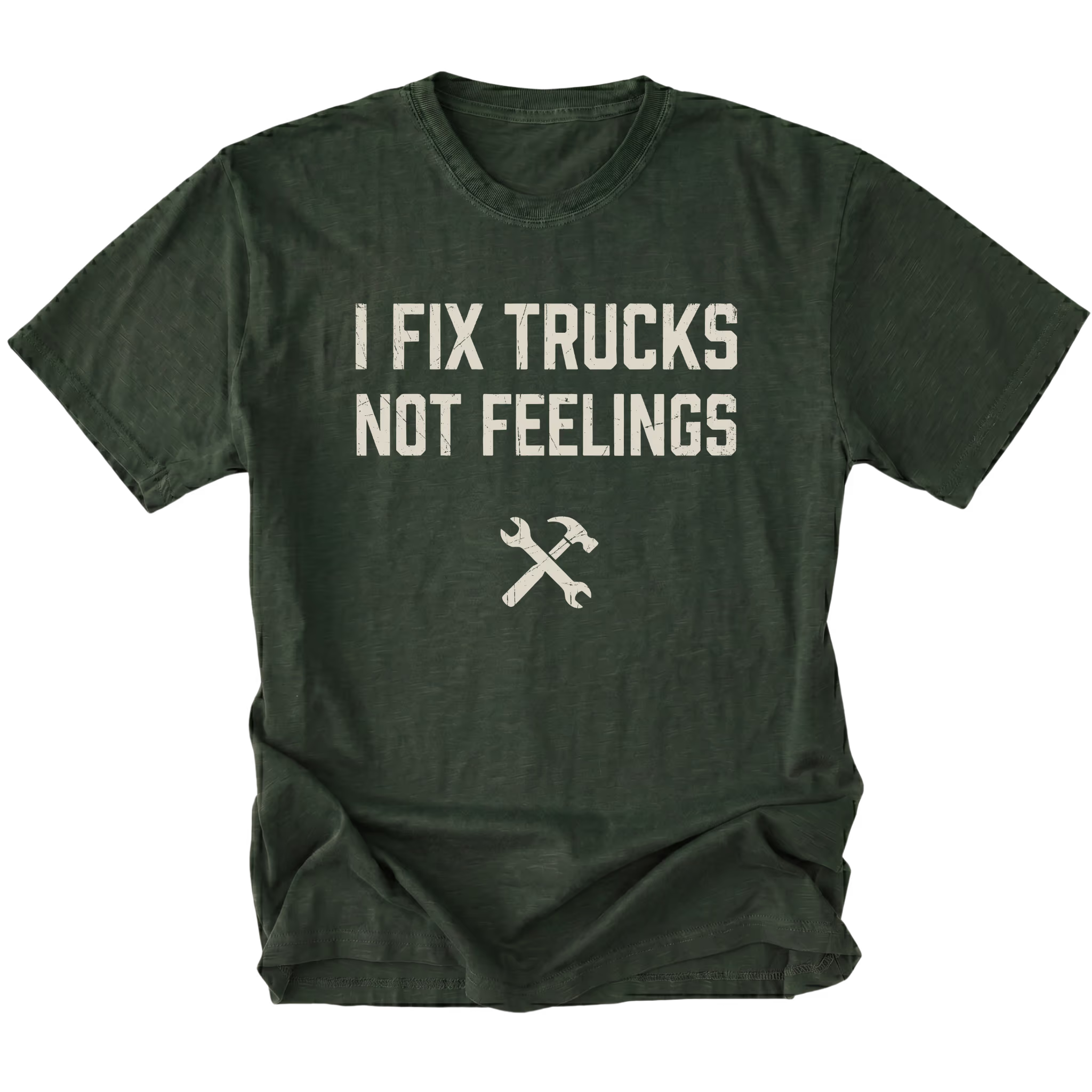 Moss t-shirt with bold distressed text reading I Fix Trucks Not Feelings and crossed wrench and hammer icon.
