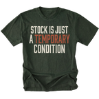 A moss green short-sleeve t-shirt with a distressed graphic text print reading 'STOCK IS JUST A TEMPORARY CONDITION' in cream and muted orange-red lettering, displayed on a solid white background.