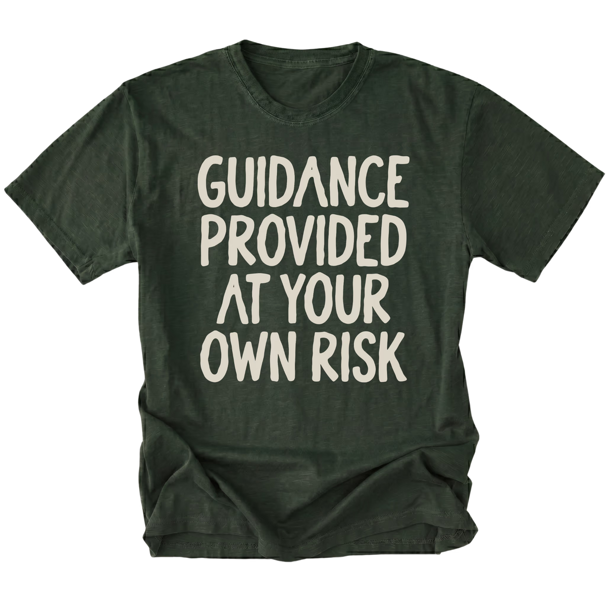 A moss green t-shirt featuring the text 'GUIDANCE PROVIDED AT YOUR OWN RISK'.