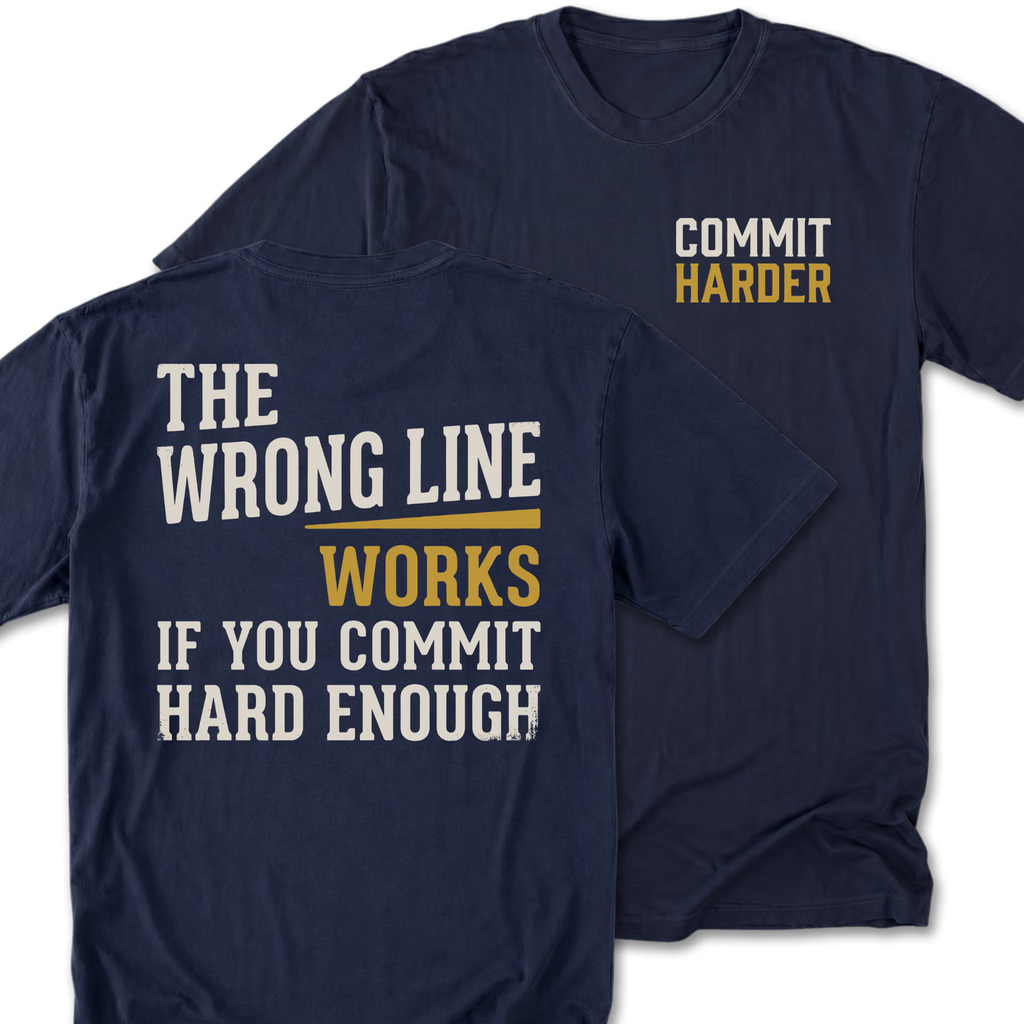 Two navy blue t-shirts shown on a white background, displaying the front and back designs. The front features the text 'COMMIT HARDER' in white and yellow. The back features the text 'THE WRONG LINE WORKS IF YOU COMMIT HARD ENOUGH'.