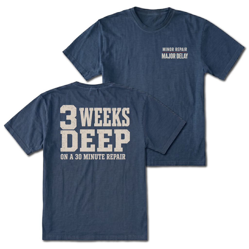 Navy T-shirt with 3 Weeks Deep On A 30 Minute Repair back design and Minor Repair Major Delay front chest print by Trail Snark.