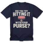 A navy blue short-sleeve t-shirt with a graphic print on the front. The print features the text 'DID YOU TRY HITTING IT WITH YOUR PURSE?' in distressed off-white lettering, with a pink and gray hammer graphic in the center.