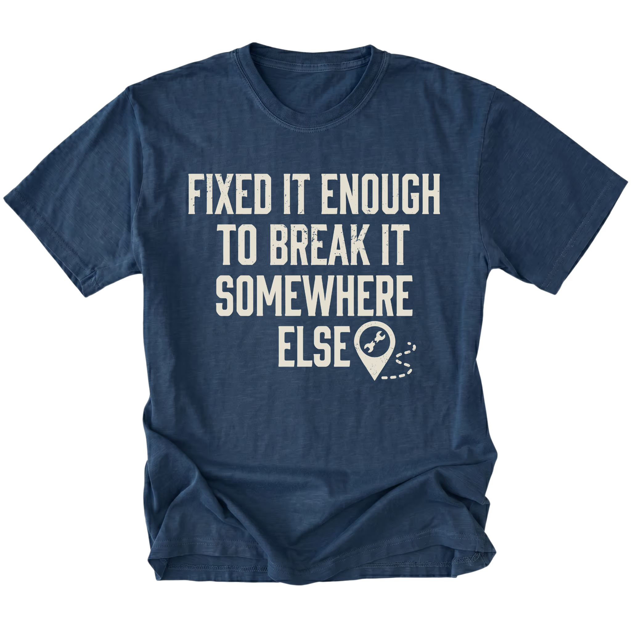 Navy t-shirt featuring Fixed It Enough To Break It Somewhere Else design on front view by Trail Snark.