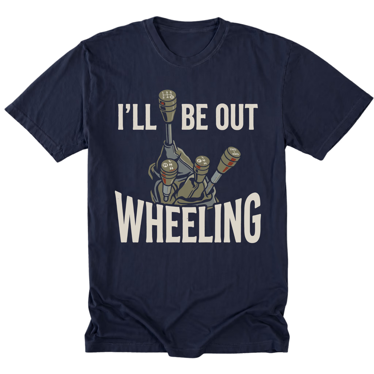 A navy blue short-sleeve t-shirt with a graphic of three manual gear shifters and the text 'I'LL BE OUT WHEELING' in a bold white font, displayed on a solid white background.