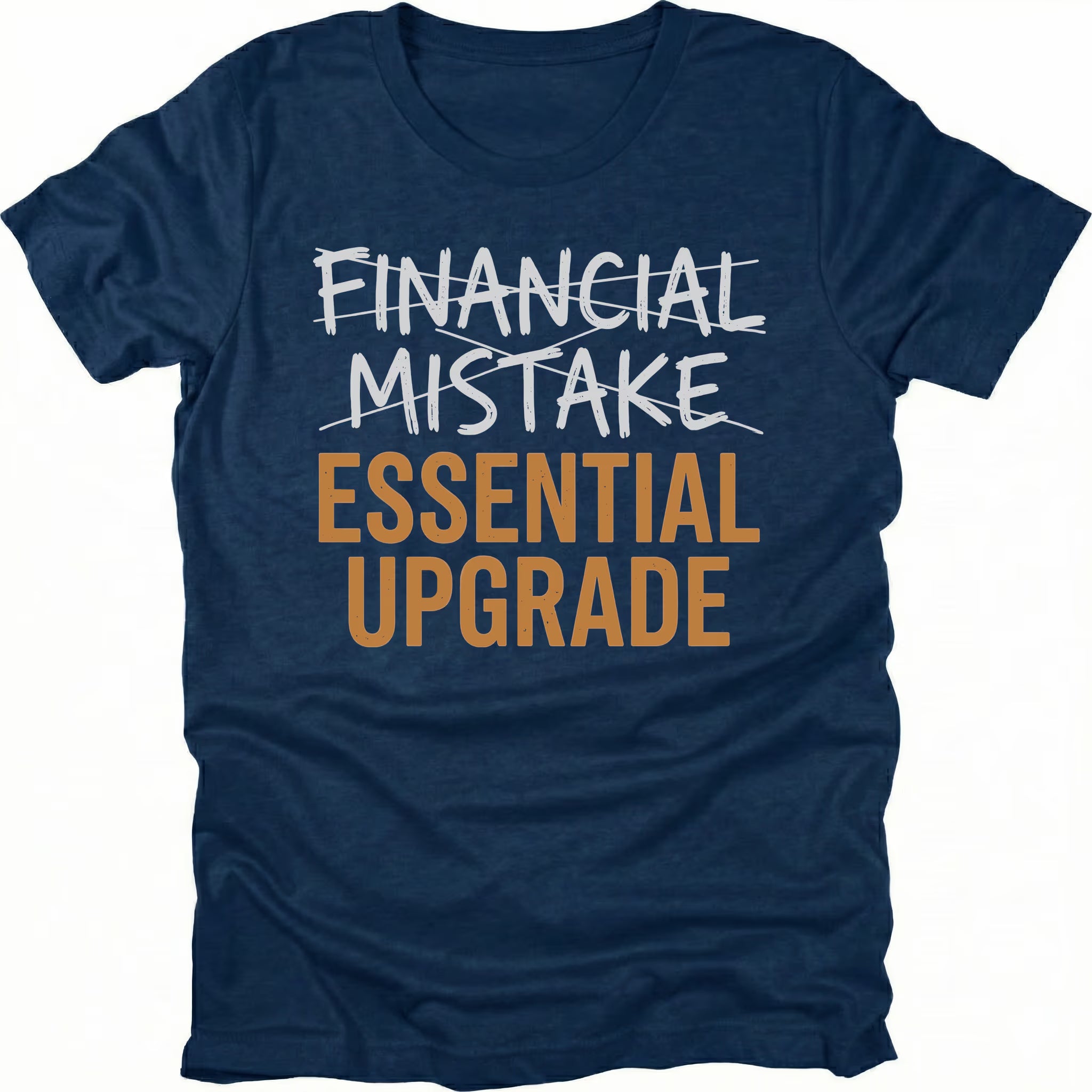 Navy T-Shirt with Financial Mistake crossed out above Essential Upgrade text design on front view by Trail Snark.