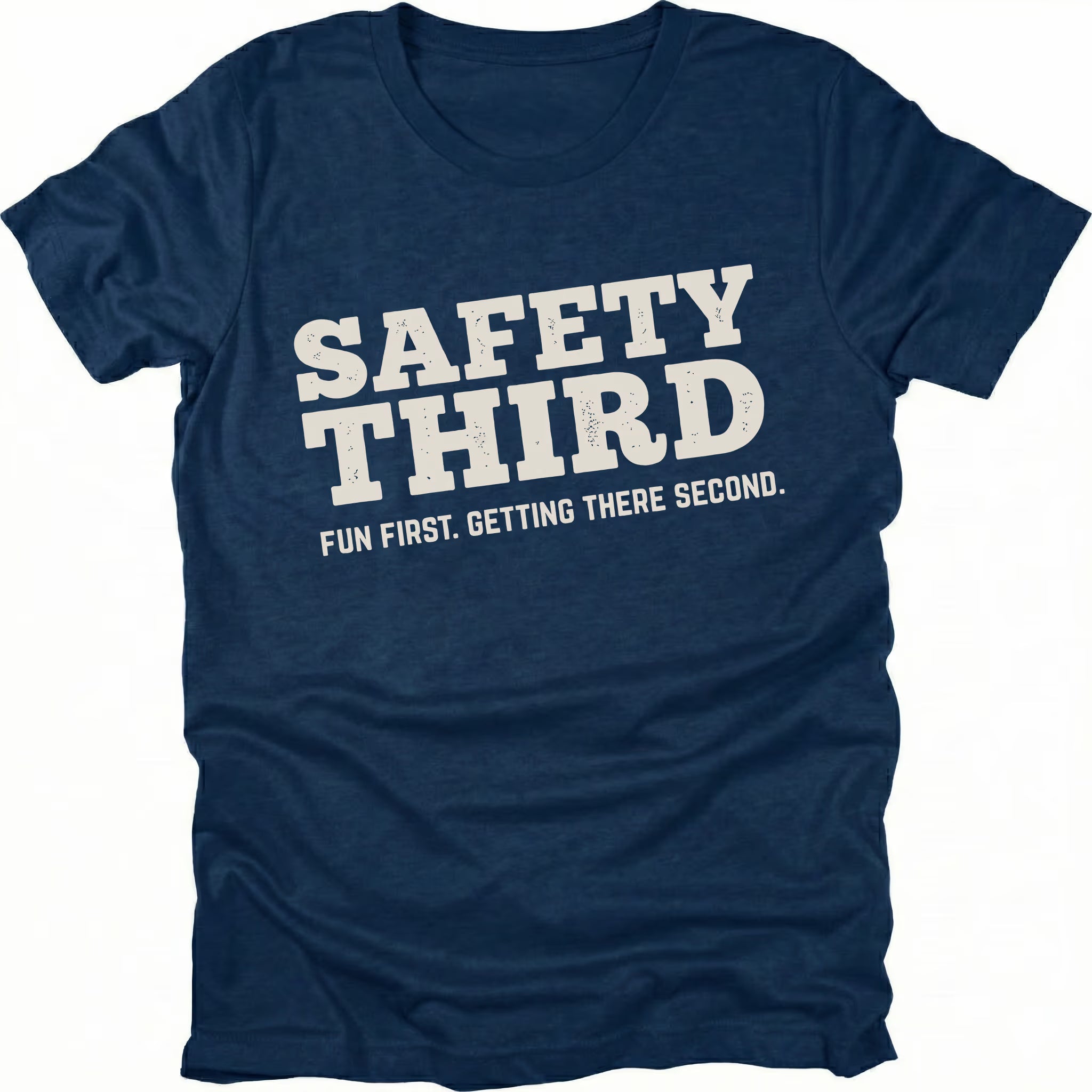 Navy T-Shirt with bold “Safety Third” text and tagline “Fun First Getting There Second” shown on front view by Trail Snark.