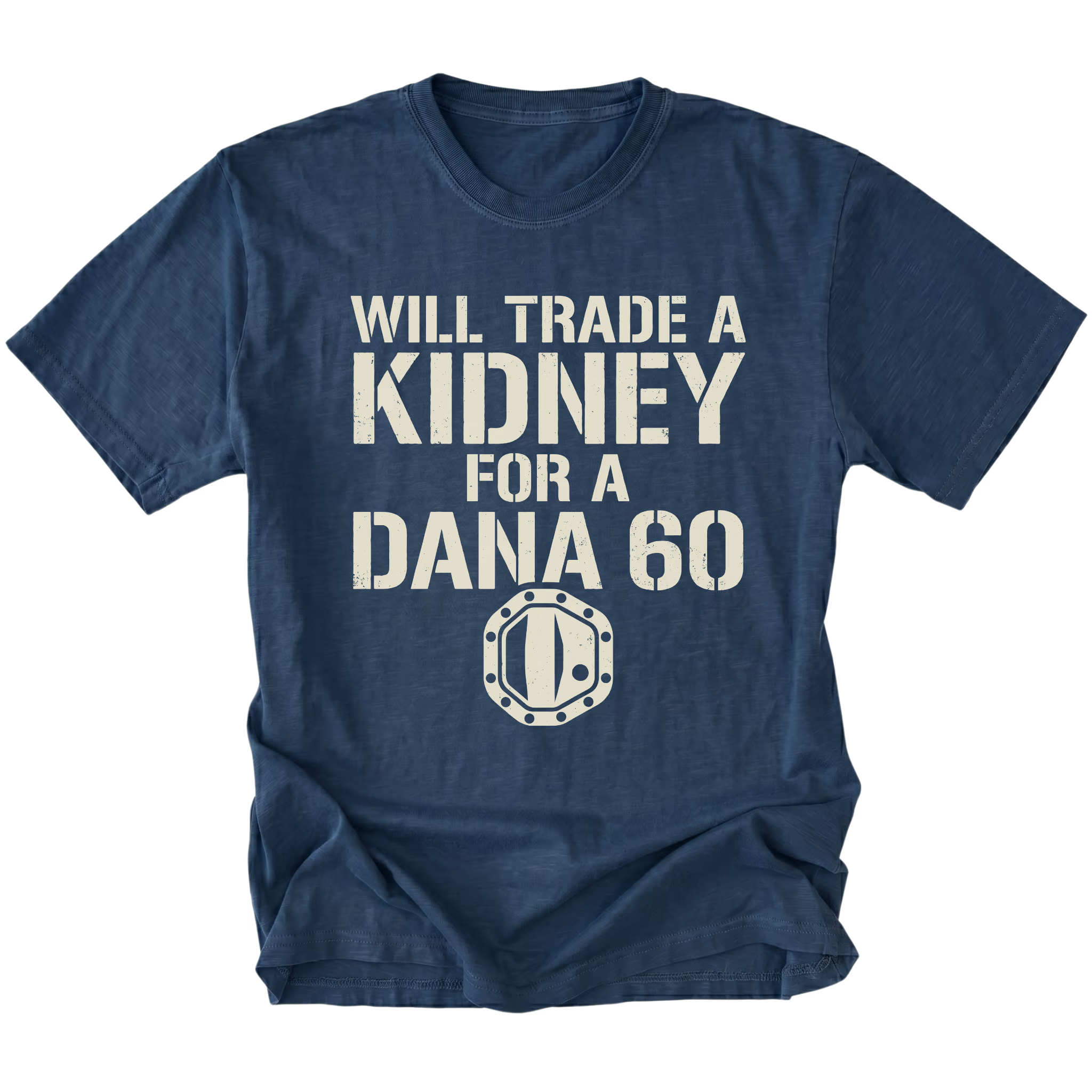 Navy T-Shirt featuring Will Trade A Kidney For A Dana 60 design on front view by Trail Snark.