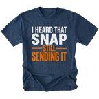 Navy T-Shirt featuring “I Heard That Snap Still Sending It” design on front view by Trail Snark.