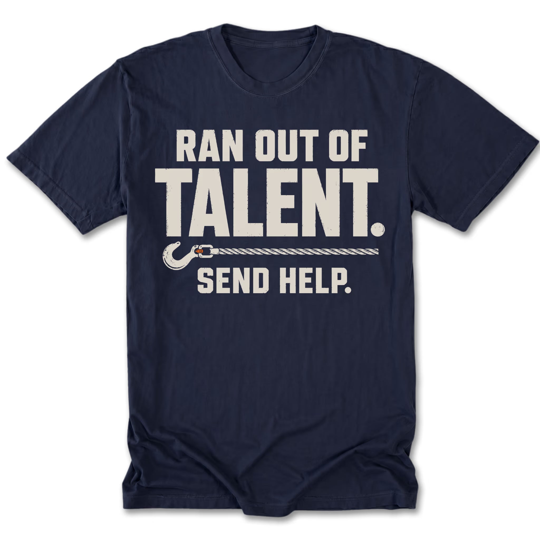 A navy blue short-sleeve t-shirt with a white graphic print that reads 'RAN OUT OF TALENT. SEND HELP.