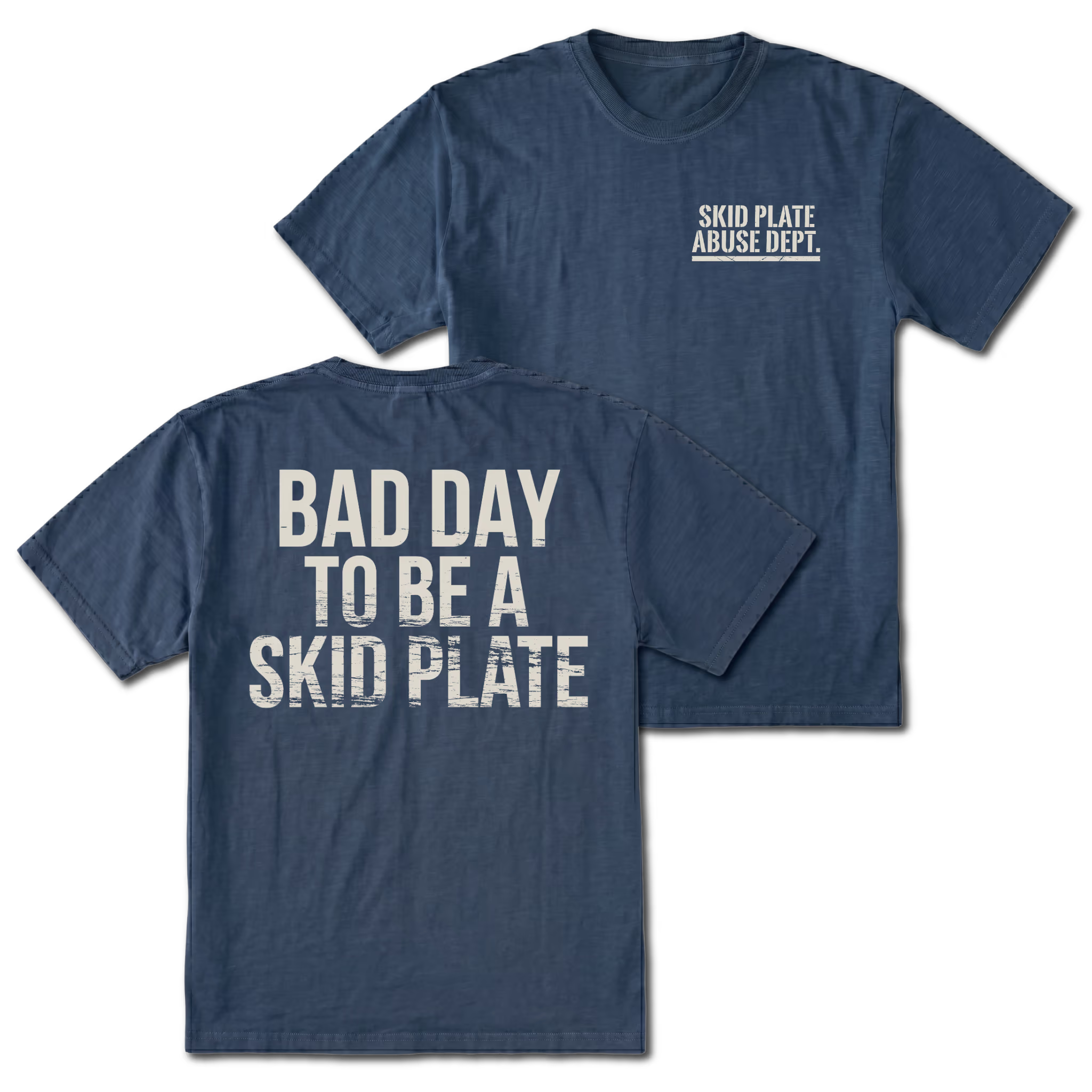Navy T-shirt with Bad Day To Be A Skid Plate back design and Skid Plate Abuse Dept. front chest print by Trail Snark.
