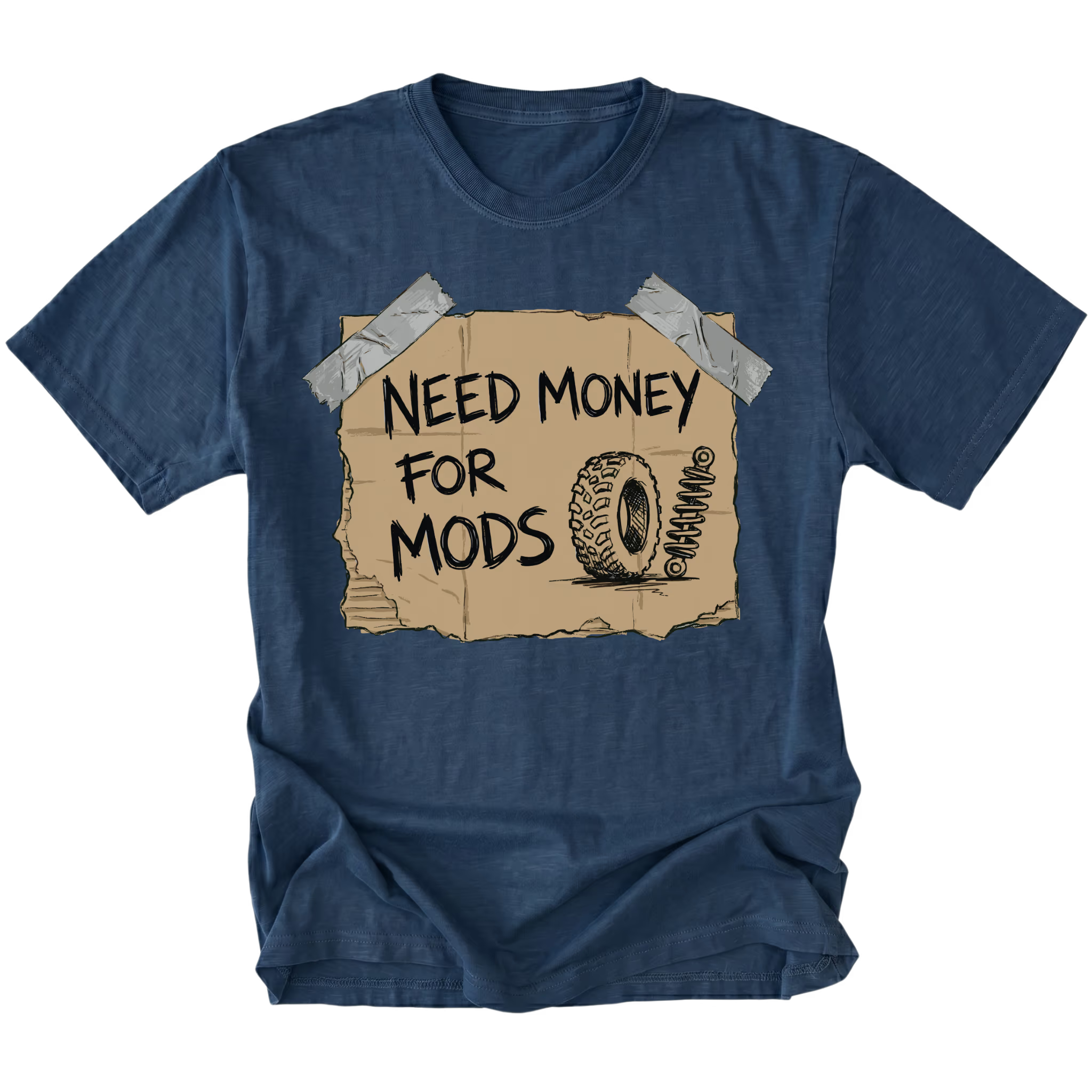 Navy t-shirt featuring a cardboard sign graphic taped at the corners with handwritten text reading Need Money For Mods and a sketch of an offroad tire and suspension.