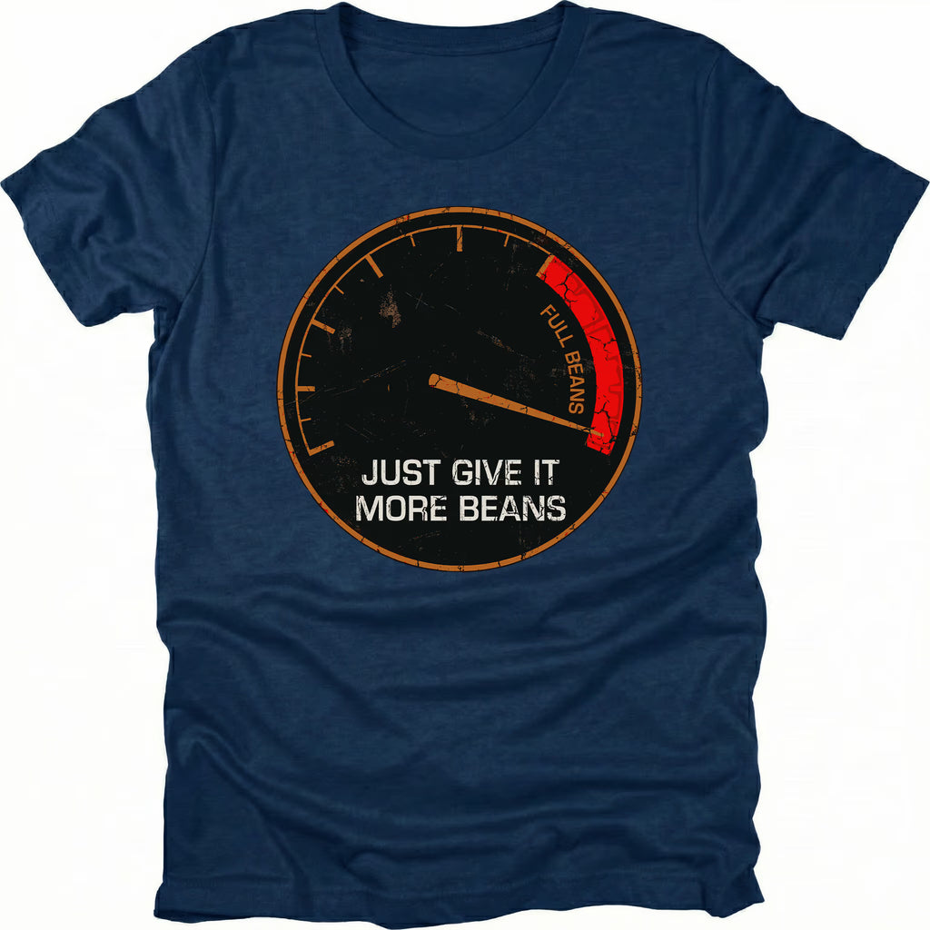 Navy t-shirt with a distressed gauge graphic reading Full Beans and text saying Just Give It More Beans, front view.