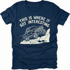 Navy T-Shirt with off-road truck climbing rocks and text reading “This Is Where It Got Interesting” shown on front view by Trail Snark.