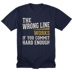 A navy blue short-sleeve t-shirt with a graphic text print reading 'THE WRONG LINE WORKS IF YOU COMMIT HARD ENOUGH' in cream and mustard yellow lettering, displayed on a solid white background.