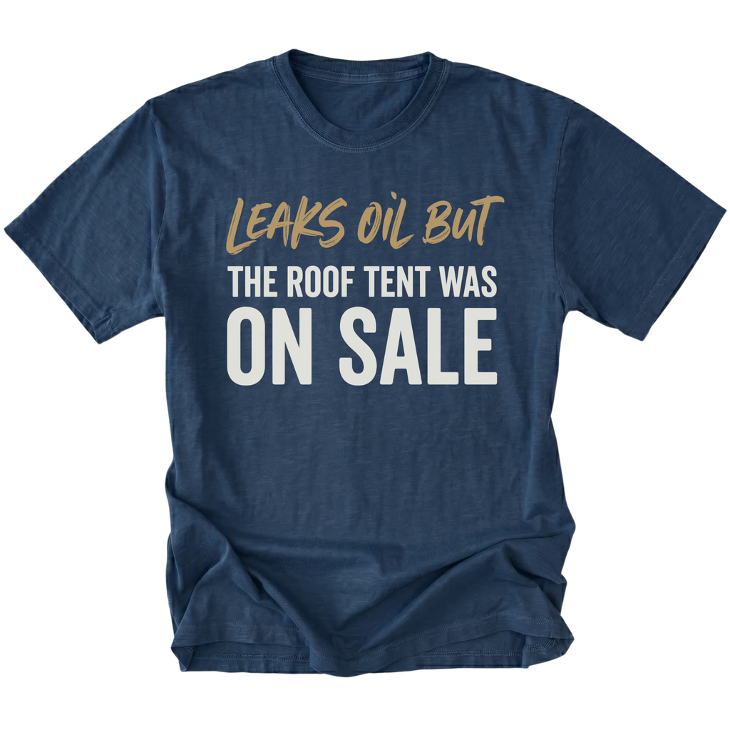 Navy T-Shirt featuring the Leaks Oil But The Roof Tent Was On Sale design on the front view by Trail Snark.