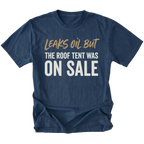 Navy T-Shirt featuring the Leaks Oil But The Roof Tent Was On Sale design on the front view by Trail Snark.