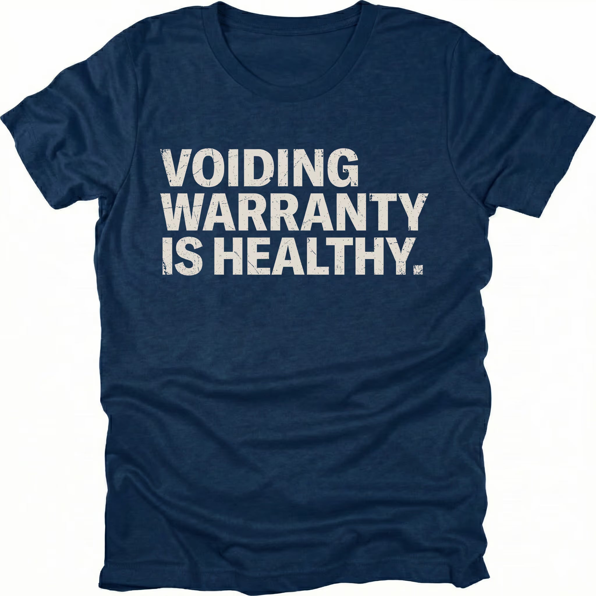 Navy t-shirt with bold text reading “Voiding Warranty Is Healthy” printed on the front.