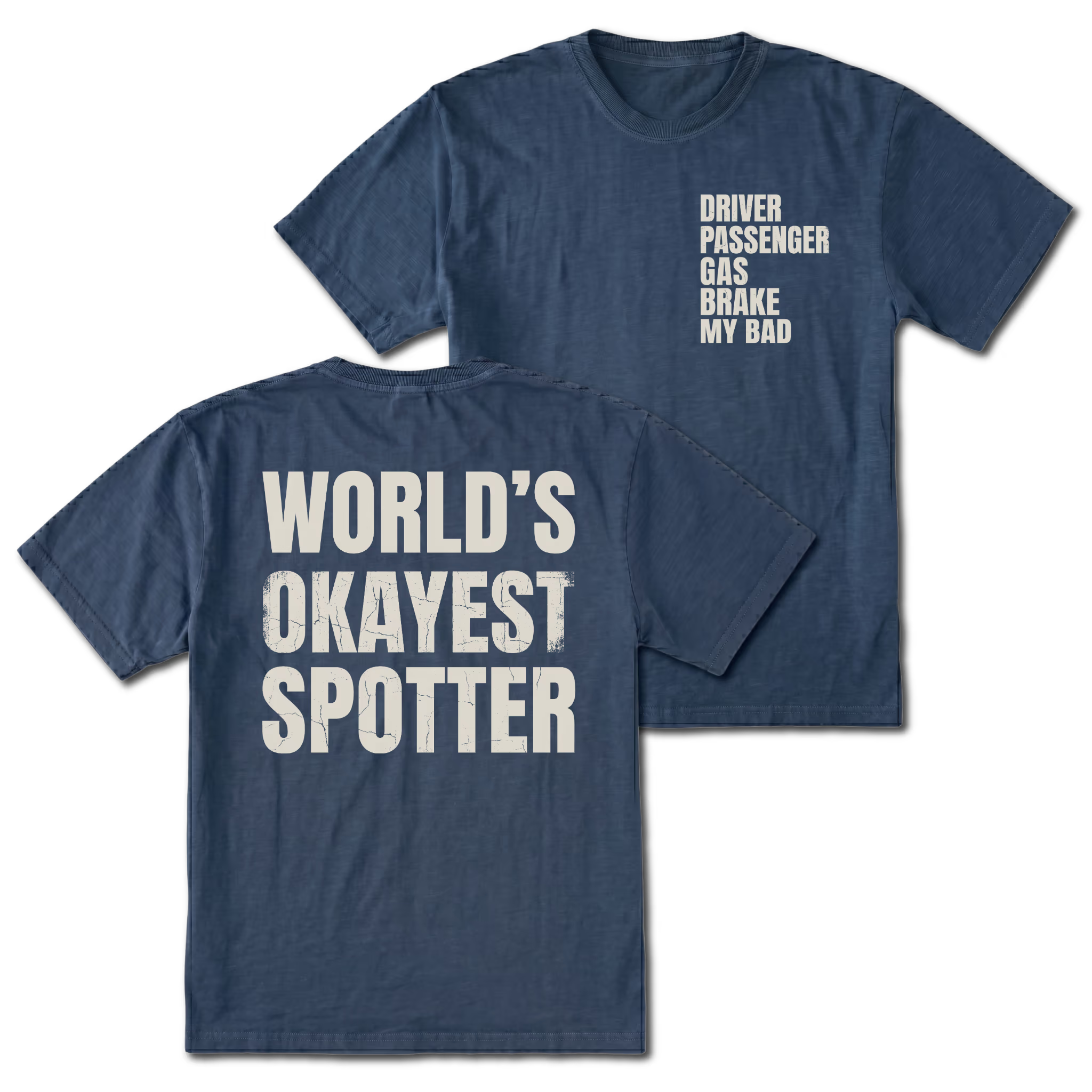 Navy T-shirt with World's Okayest Spotter back design and driver passenger gas brake my bad front chest print by Trail Snark.