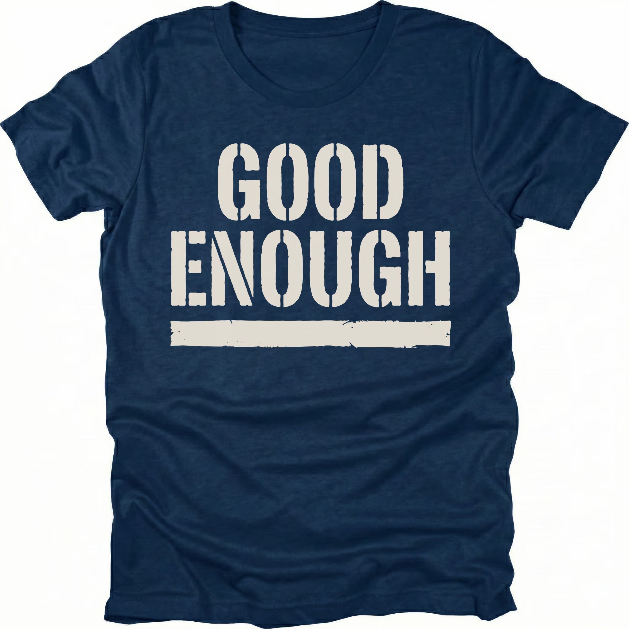 Navy t-shirt featuring bold distressed text reading Good Enough with an underline displayed on the front.