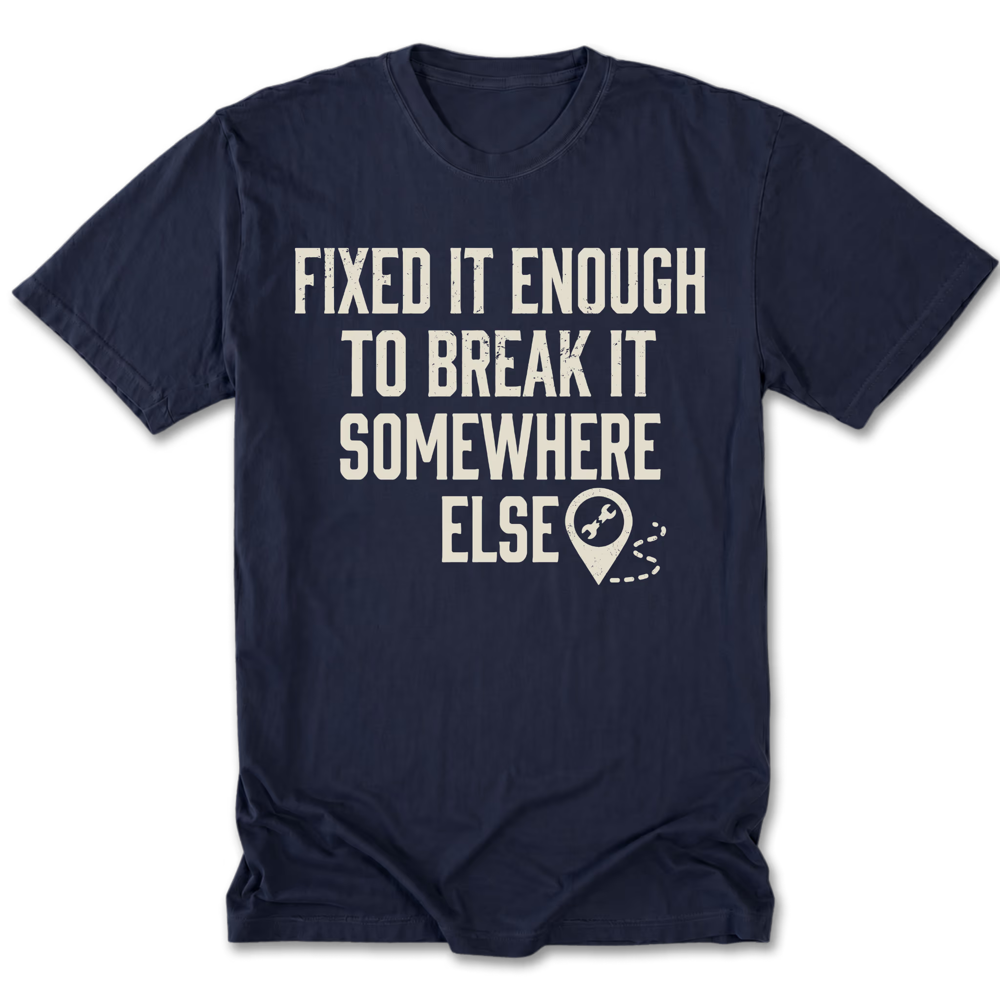 Navy Tall Tee featuring the Fixed It Enough to Break It Somewhere Else design on the front by Trail Snark.