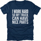 Navy T-Shirt with I Work Hard So My Truck Can Have Nice Parts text design on front view by Trail Snark.