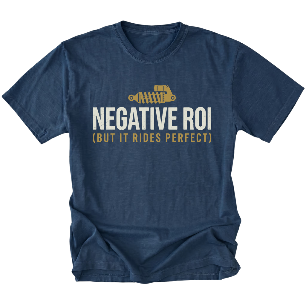 Navy T-Shirt featuring the Negative ROI (But It Rides Perfect) design on the front view by Trail Snark.