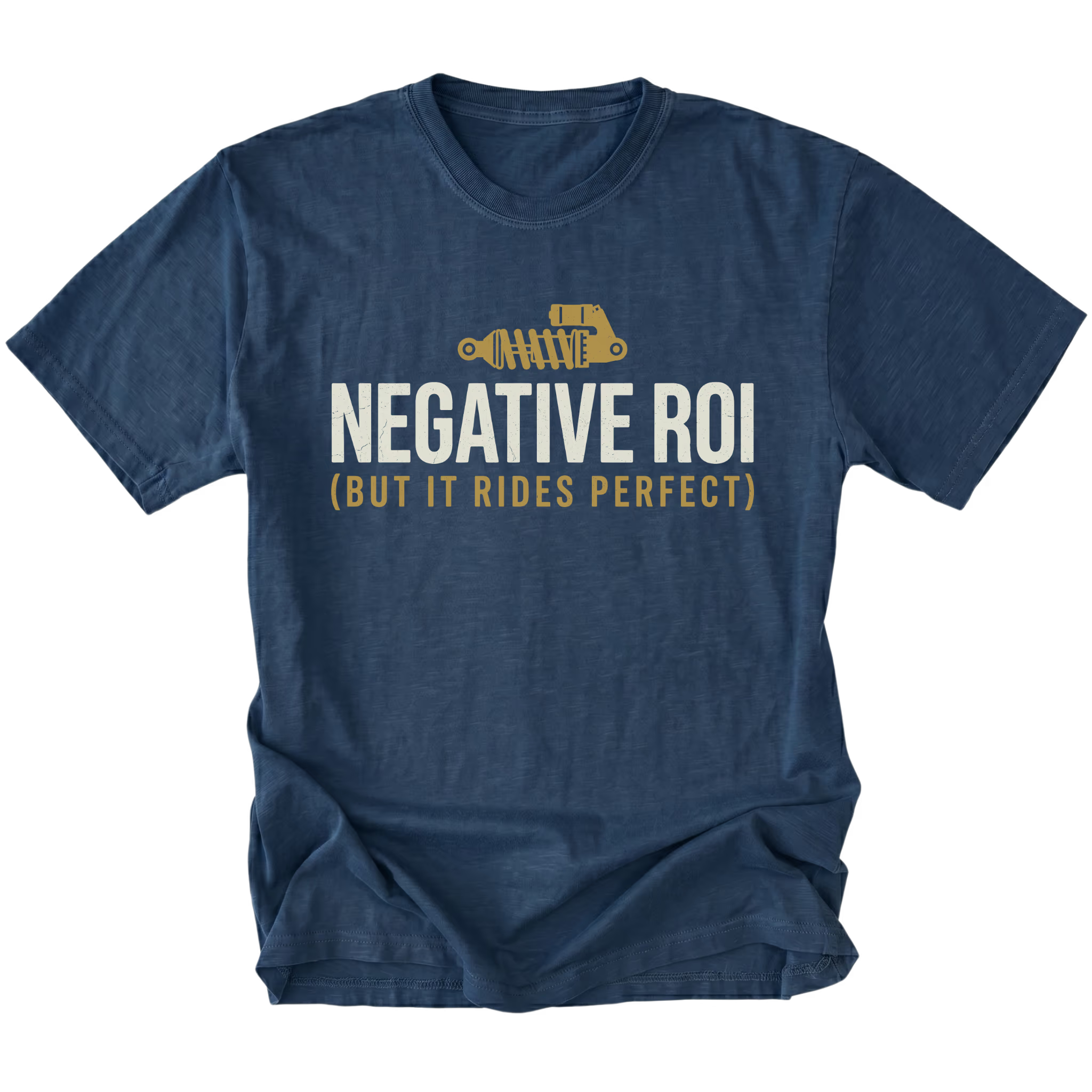 Navy T-Shirt featuring the Negative ROI (But It Rides Perfect) design on the front view by Trail Snark.