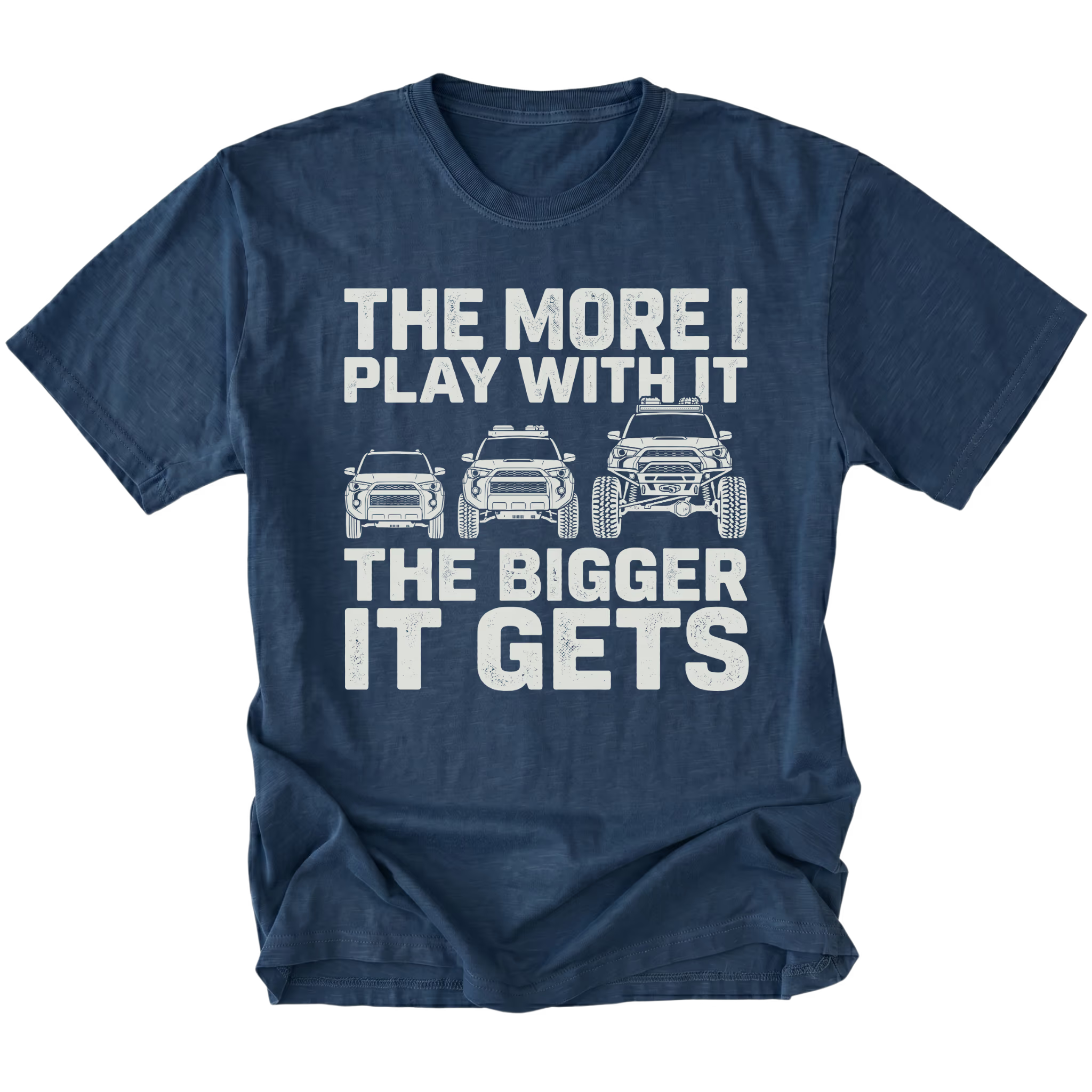 Navy T-Shirt featuring The More I Play With It The Bigger It Gets design with three progressively modified Toyota 4Runner style SUVs on the front view by Trail Snark.