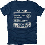 Navy T-Shirt with “Dr Dirt” prescription-style graphic and Overlanding Is My Therapy text shown on front view by Trail Snark.
