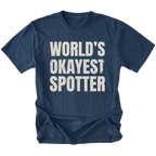 Navy t-shirt with bold distressed text reading “World’s Okayest Spotter.”