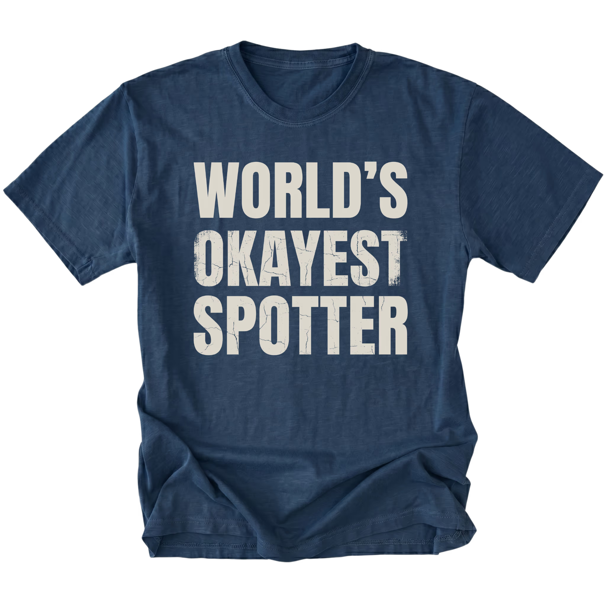 Navy t-shirt with bold distressed text reading “World’s Okayest Spotter.”