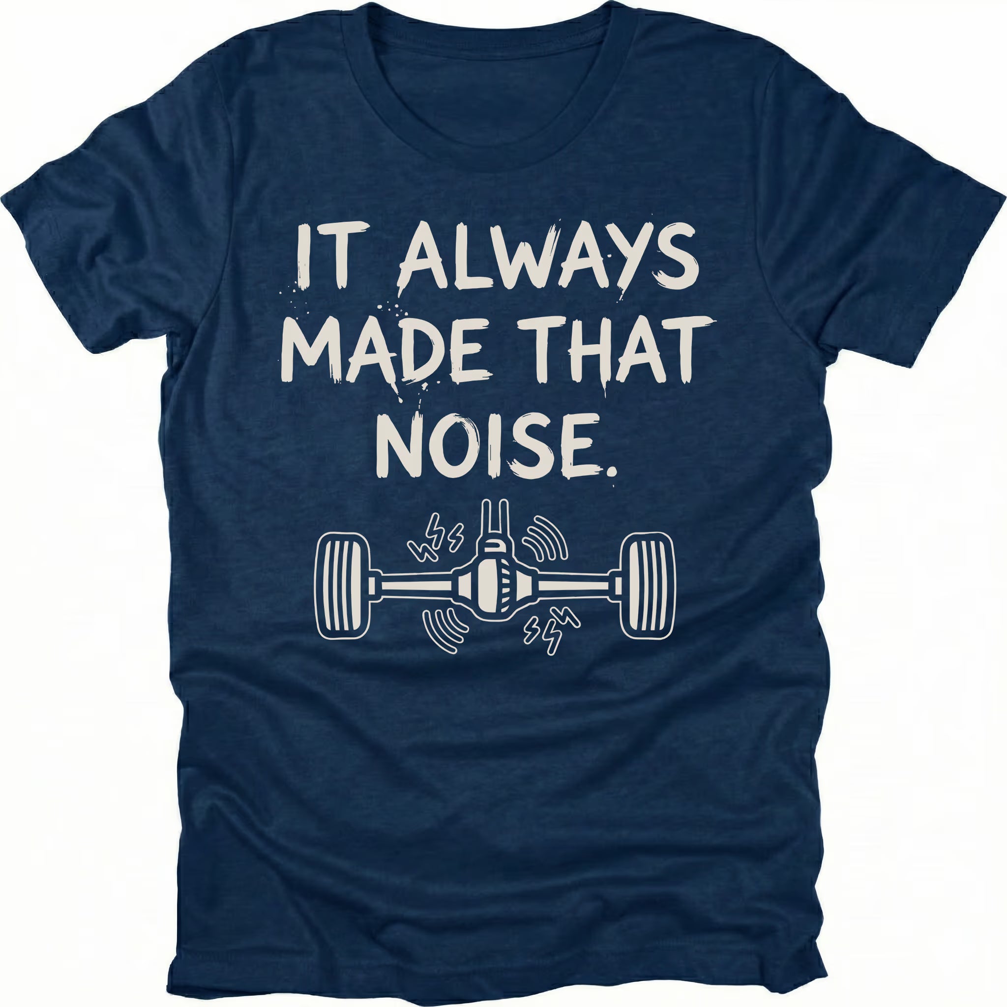 Navy t-shirt with the phrase It Always Made That Noise and a line-art axle illustration, front view by Trail Snark.