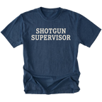 A navy blue short-sleeve t-shirt with the words 'SHOTGUN SUPERVISOR' printed in distressed white block letters across the chest, displayed on a clean white background.