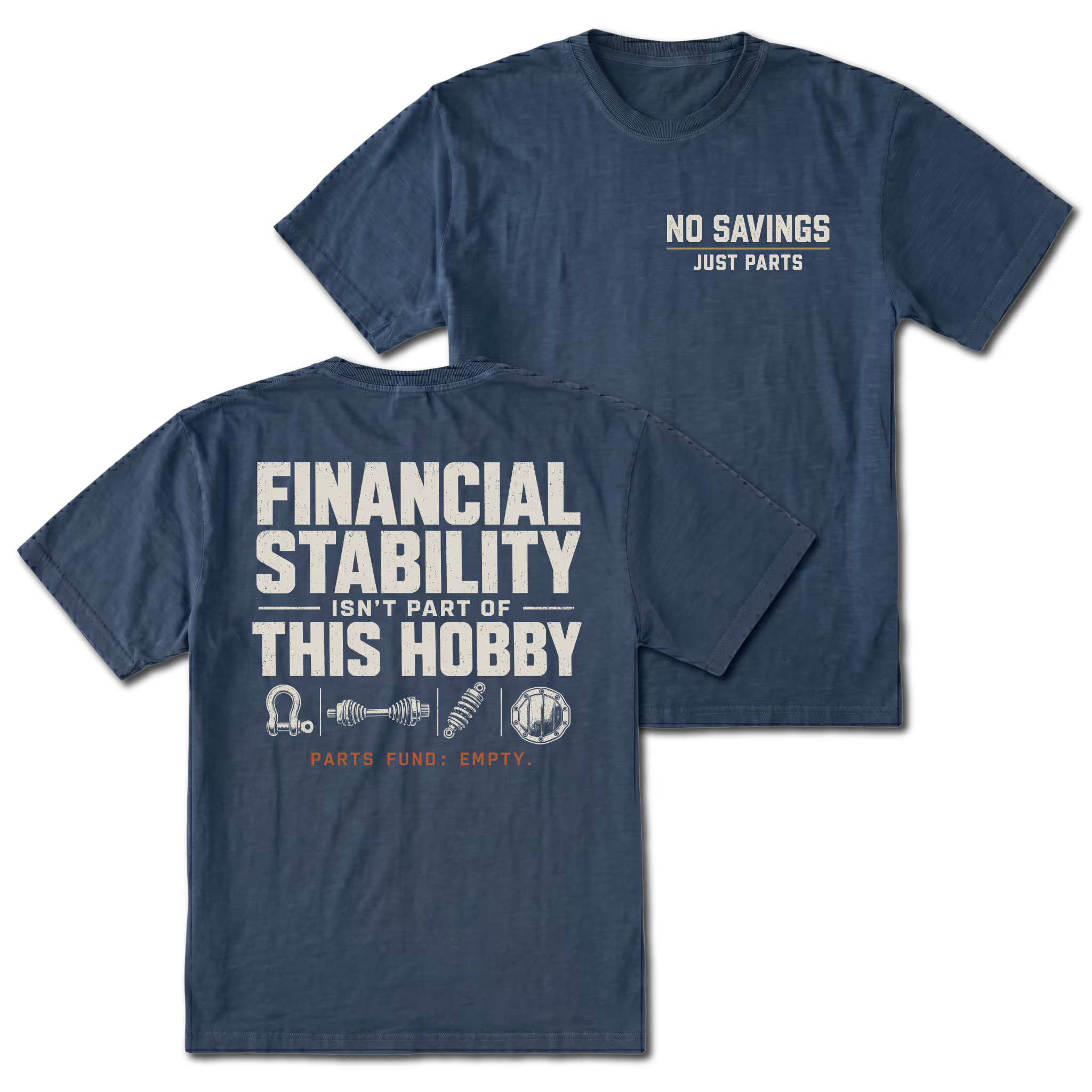 Navy T-shirt with No Savings Just Parts front print and Financial Stability Isn’t Part of This Hobby back design shown front and back by Trail Snark.