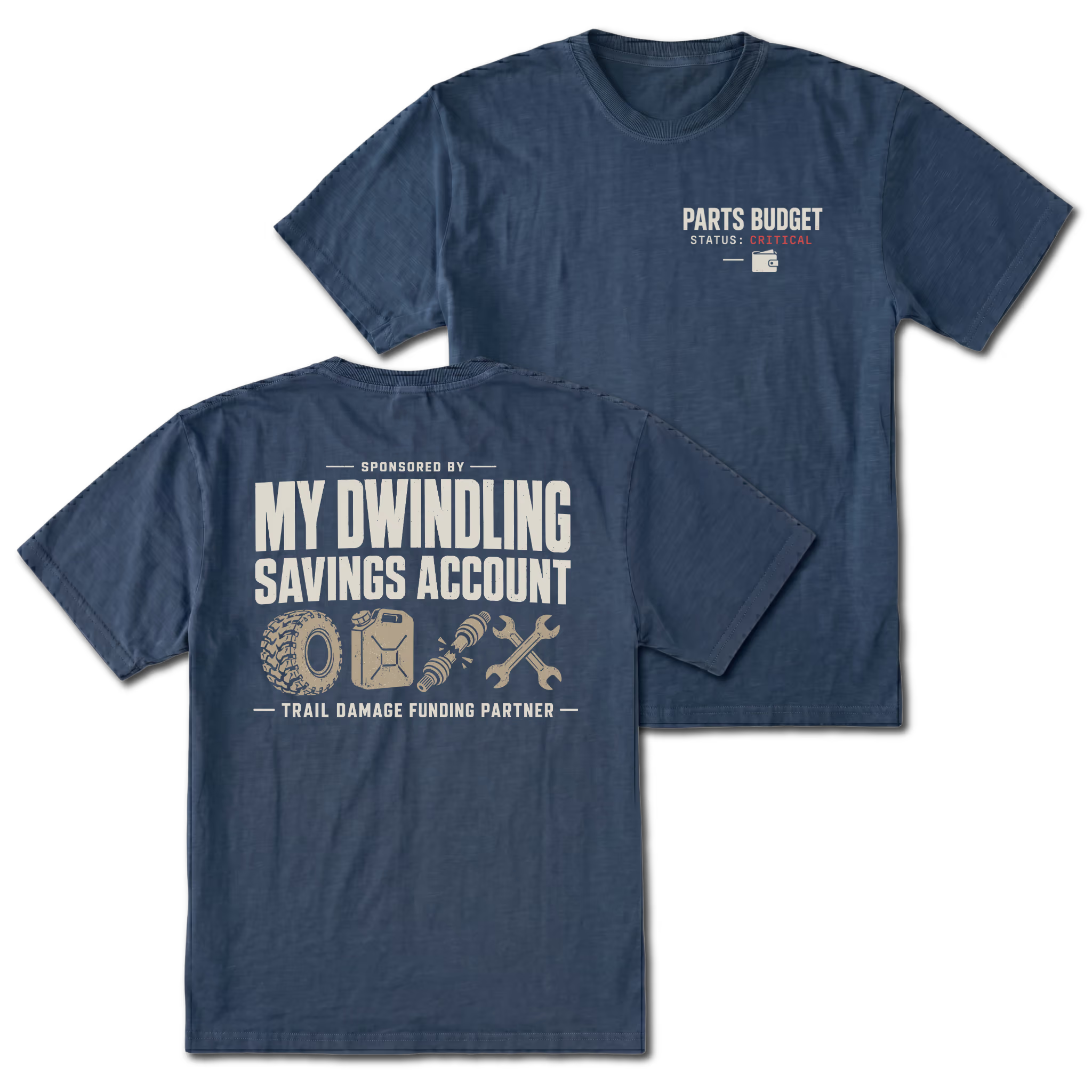 Navy T-shirt with Parts Budget Status Critical front print and My Dwindling Savings Account back design shown front and back by Trail Snark.
