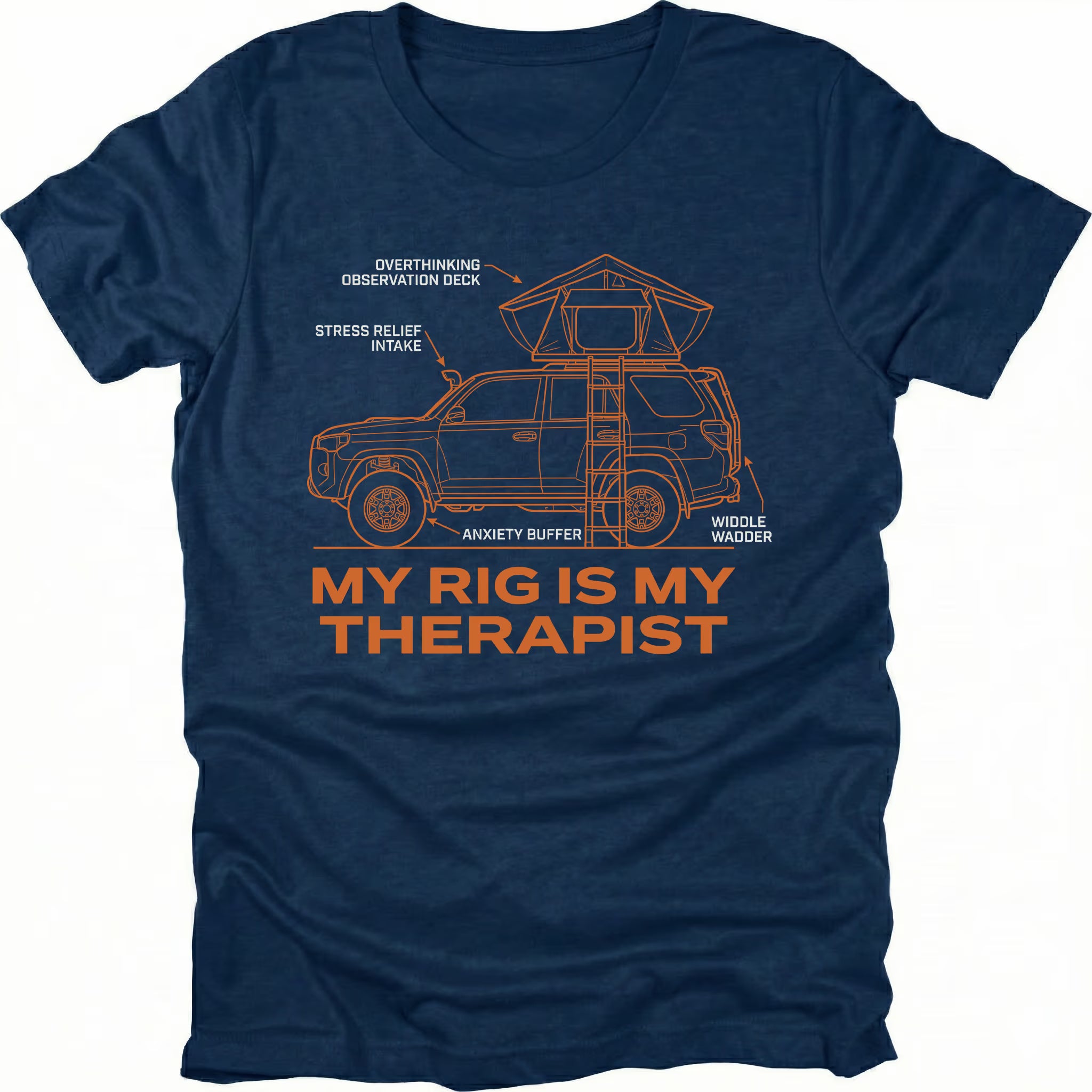 Navy t-shirt with orange technical line art of an overland SUV and rooftop tent labeled with humorous stress relief annotations and text reading My Rig Is My Therapist.