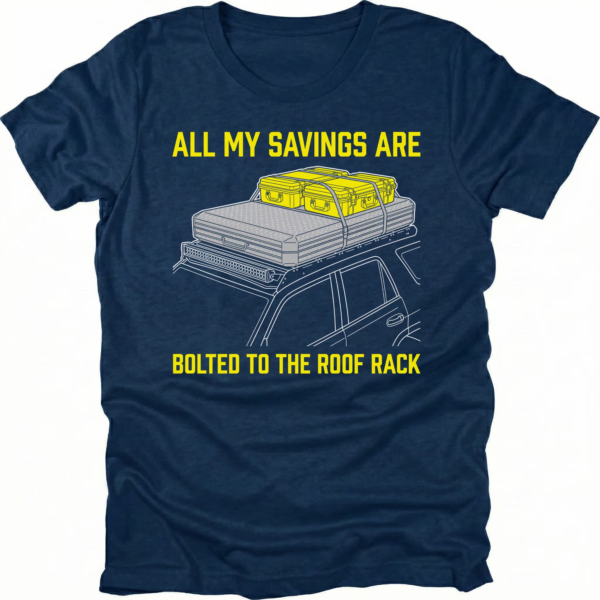 Navy t-shirt featuring an all my savings are bolted to the roof rack vehicle gear graphic shown from the front by Trail Snark.