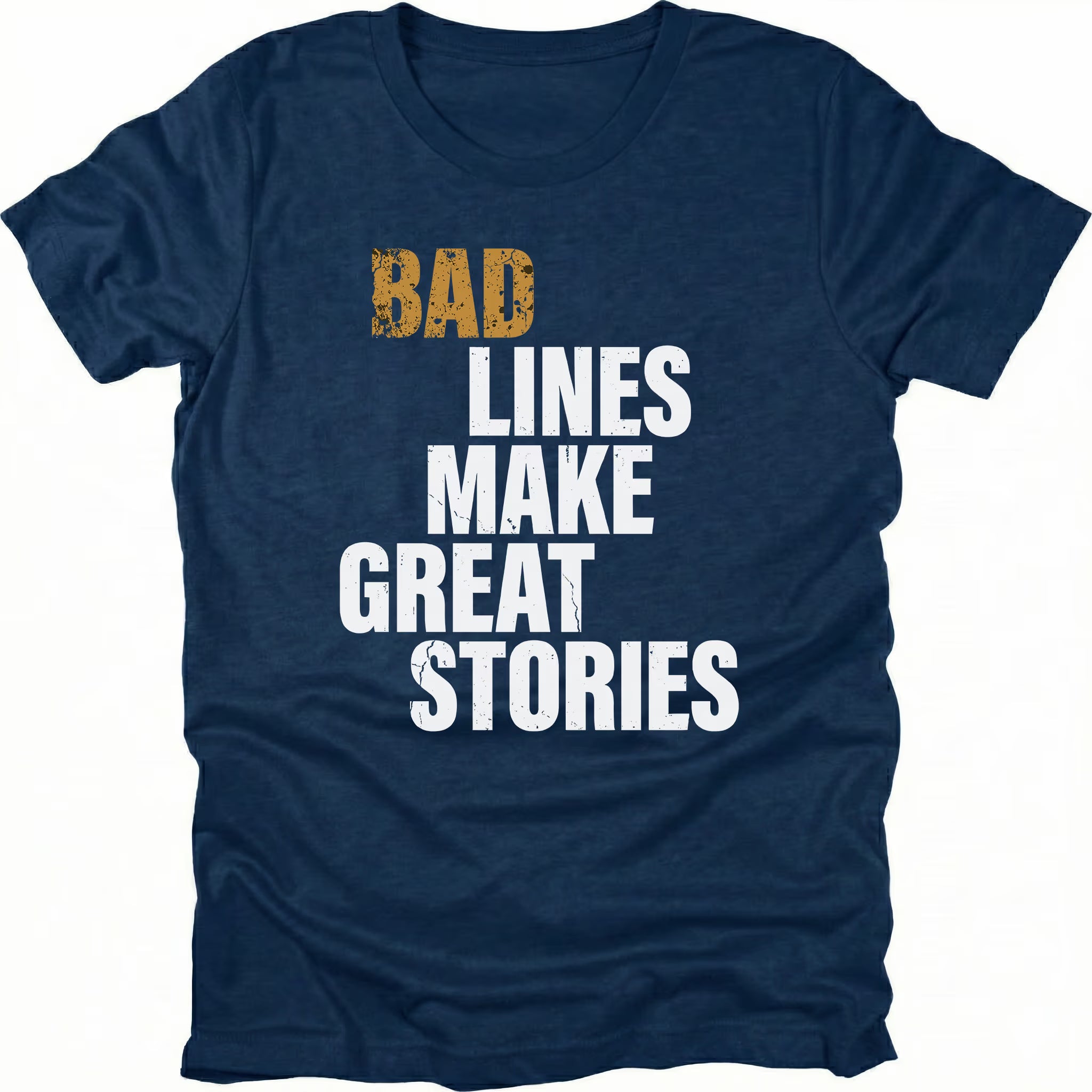 Navy t-shirt featuring bad lines make great stories bold text graphic shown from the front by Trail Snark.
