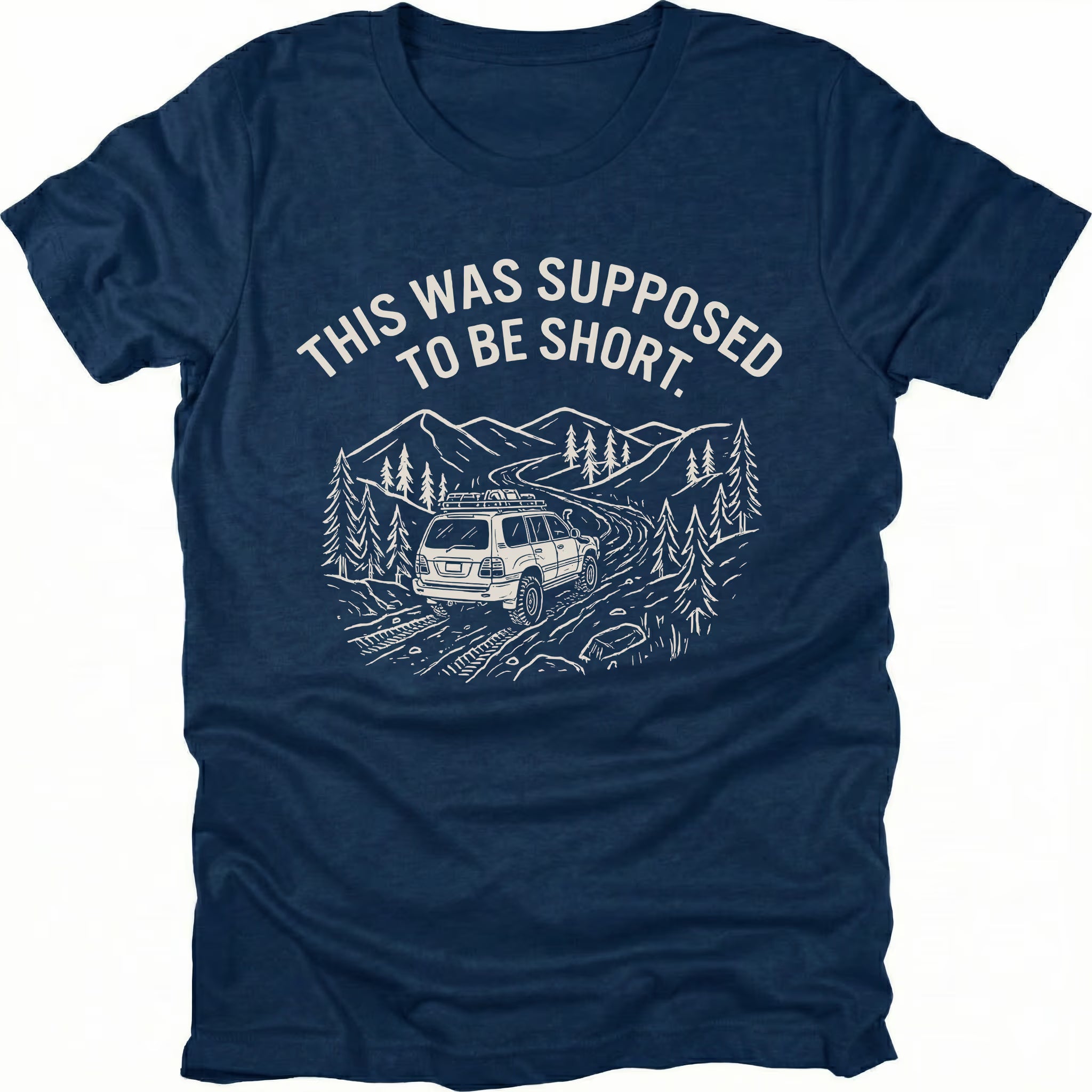Navy t-shirt with text reading “This Was Supposed to Be Short” above an illustration of an SUV driving a winding forest trail through mountains.