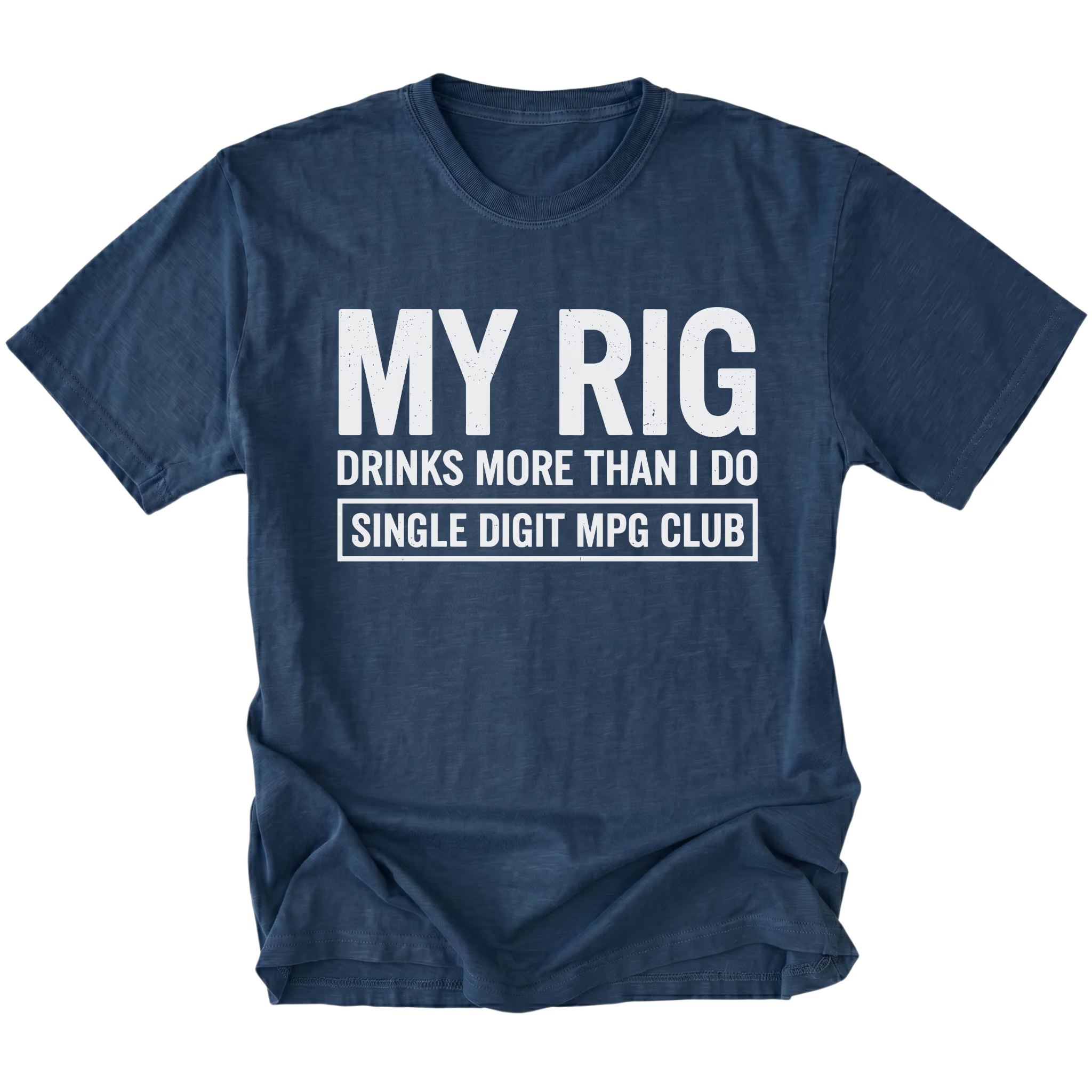 Navy T-Shirt featuring My Rig Drinks More Than I Do Single Digit MPG Club design on front view by Trail Snark.