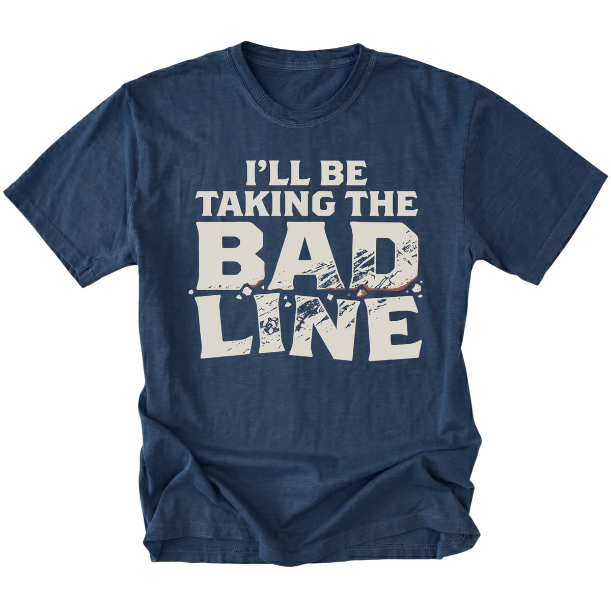 A navy blue short-sleeve t-shirt with a distressed white graphic print that reads 'I'LL BE TAKING THE BAD LINE' across the chest, displayed on a clean white background.