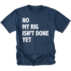 Navy T-Shirt featuring the No My Rig Isn’t Done Yet design on the front by Trail Snark.