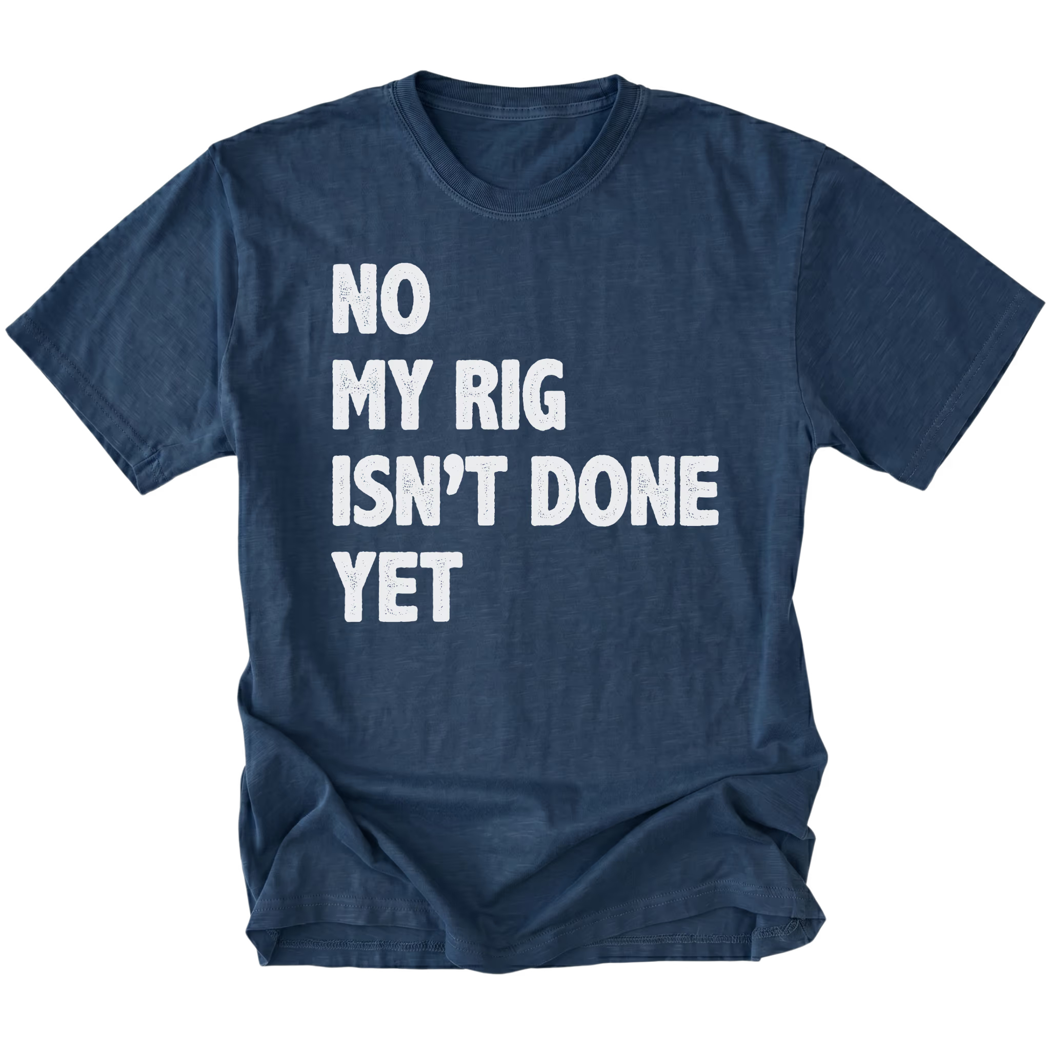 Navy T-Shirt featuring the No My Rig Isn’t Done Yet design on the front by Trail Snark.