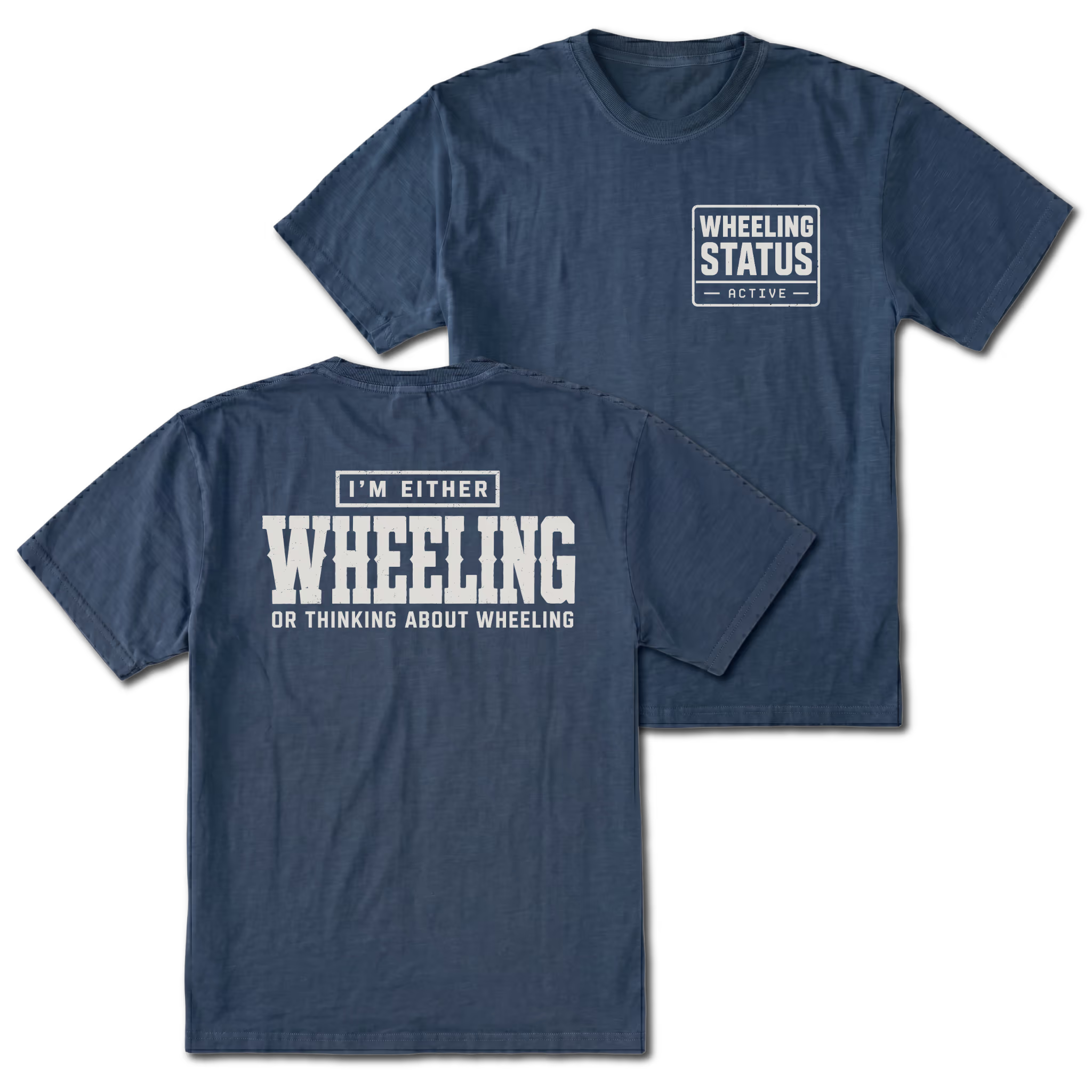 Navy T-shirt with I'm Either Wheeling Or Thinking About Wheeling back design and Wheeling Status front chest print by Trail Snark.