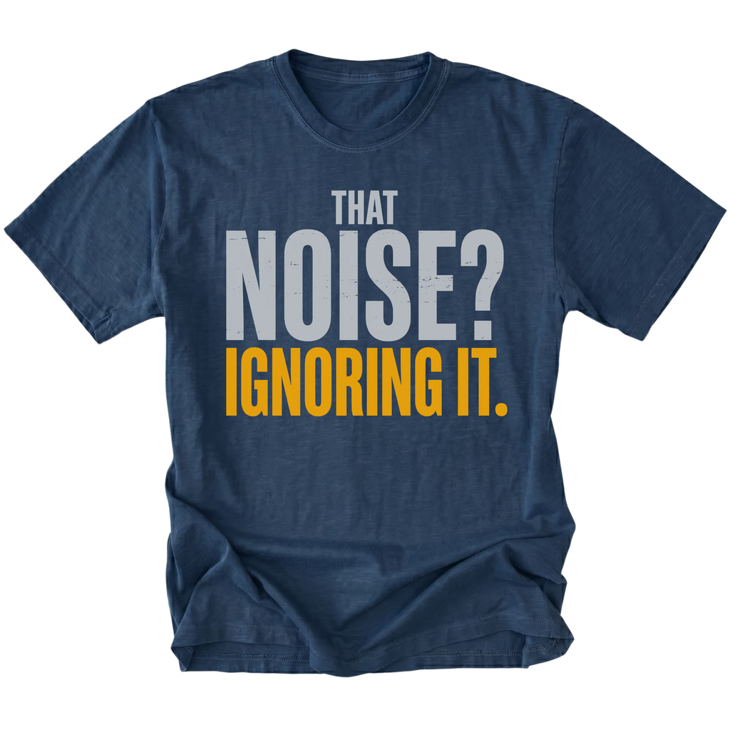 Navy T-Shirt featuring That Noise Ignoring It design on front view by Trail Snark.