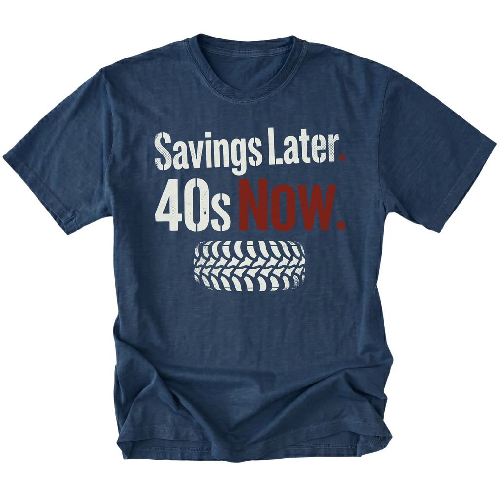 Navy T-Shirt featuring Savings Later 40s Now design with large off-road tire graphic on front view by Trail Snark.