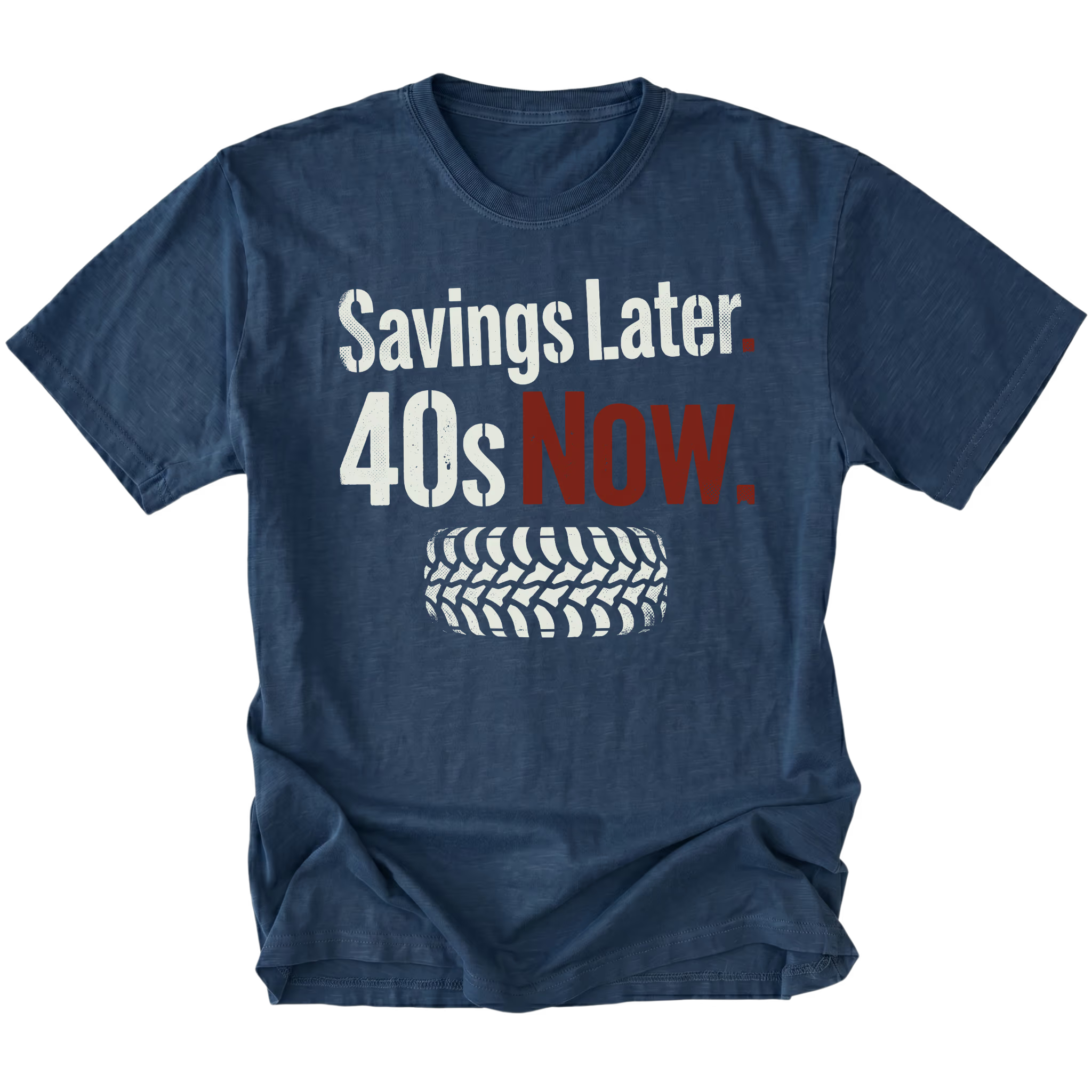 Navy T-Shirt featuring Savings Later 40s Now design with large off-road tire graphic on front view by Trail Snark.