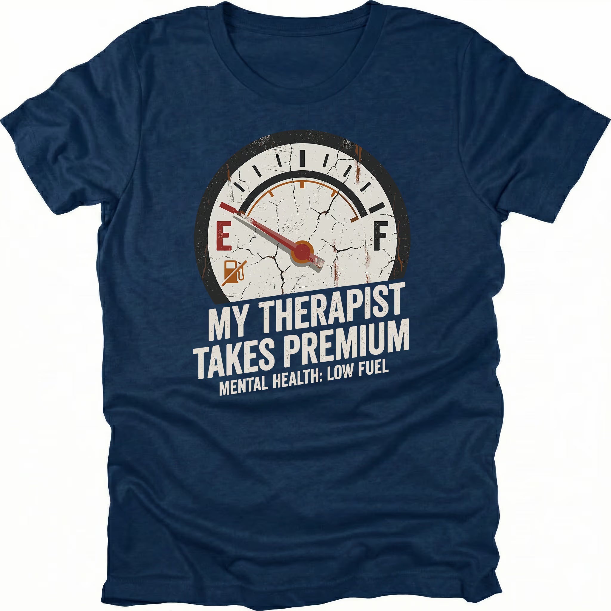 Navy t-shirt with distressed fuel gauge graphic pointing near empty and text reading My Therapist Takes Premium with Mental Health Low Fuel by Trail Snark.