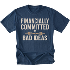 Navy T-shirt featuring the Financially Committed to Bad Ideas design on the front by Trail Snark.