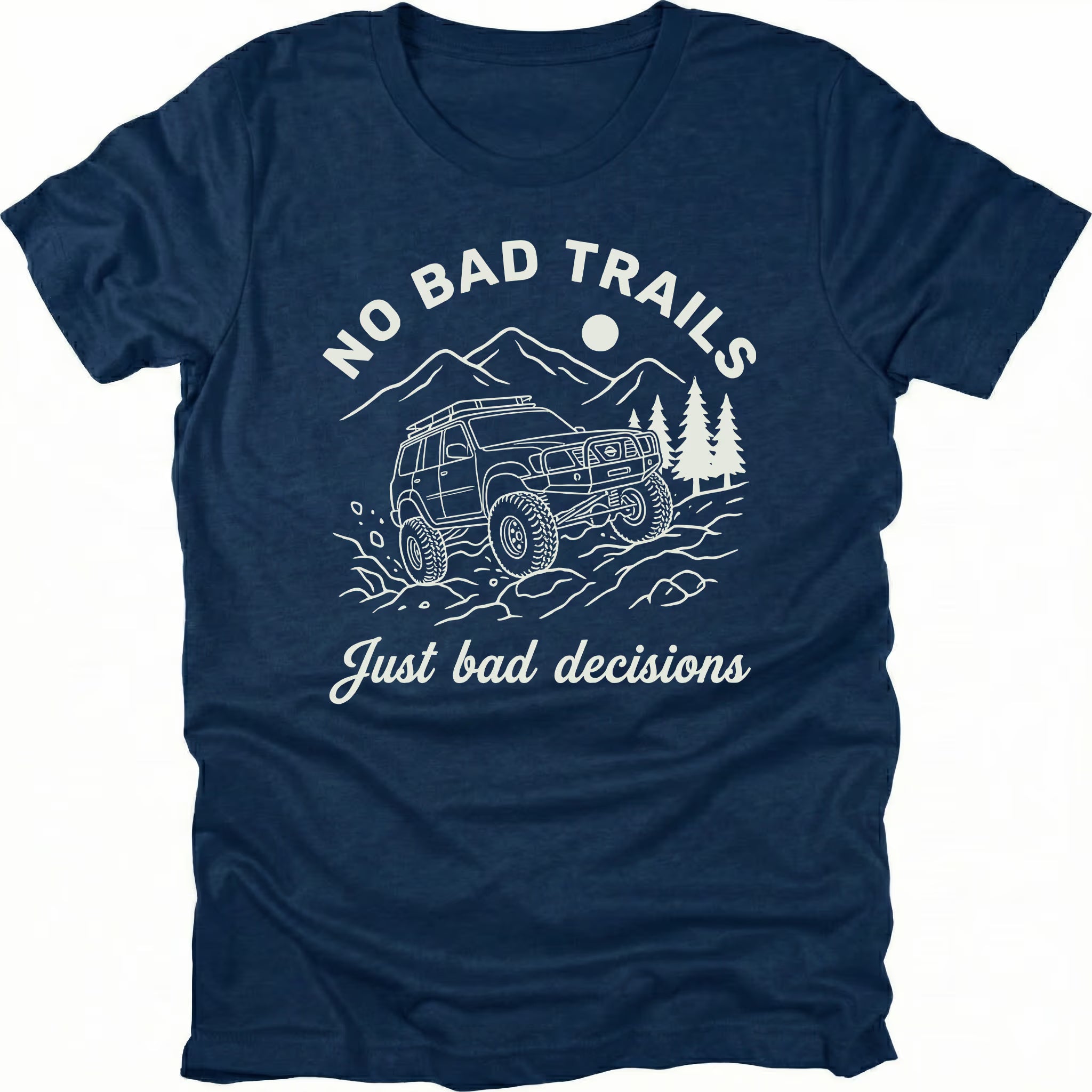 Navy t-shirt featuring an off-road SUV climbing rocks with text reading No Bad Trails Just Bad Decisions, front view by Trail Snark.
